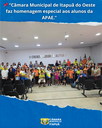 “Câmara Municipal de Itapuã do Oeste faz homenagem especial aos alunos da APAE.”